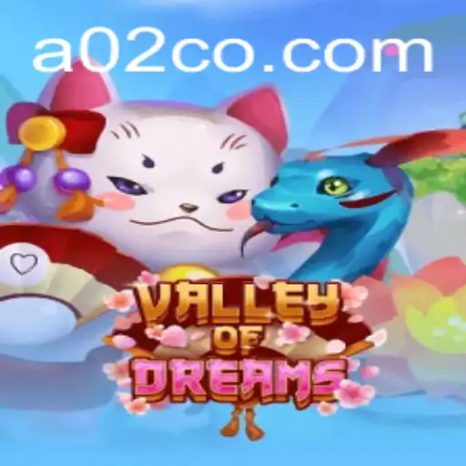 Discover the Enchanting World of ValleyofDreams and Its Connection to A02.com